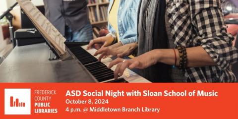 Image of multiple people playing piano, captioned "ASD Social Night with Sloan School of Music, October 8, 2024, 4 PM at Middletown Branch Library"