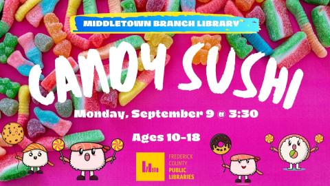 Candy Sushi Monday September 9th at 3:30 Ages 10-18