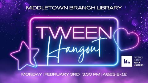 Tween Hangout Monday February 3rd at 3:30 pm Ages 8 to 12