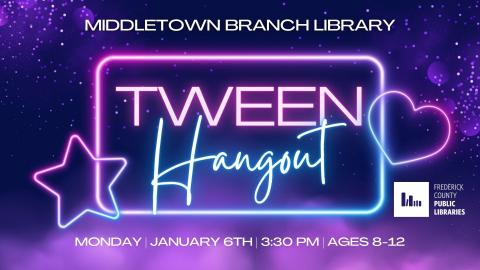 Tween Hangout Monday January 6th at 3:30 pm Ages 8 to 12