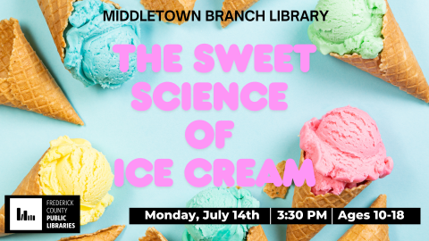 The Sweet Science of Ice Cream, Middletown Library, Monday July 14th from 3:30 pm to 4:30 pm, Ages 10 to 18
