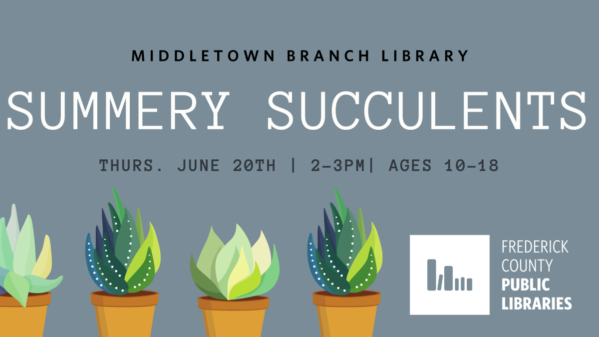 Summery Succulents Middletown Library Thursday June 20th 2-3pm 10-18 Ages